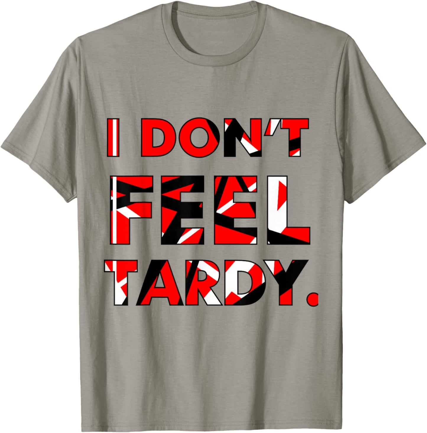 I Don't Feel Tardy Shirt Women T-Shirt - T-Shirt | Sand