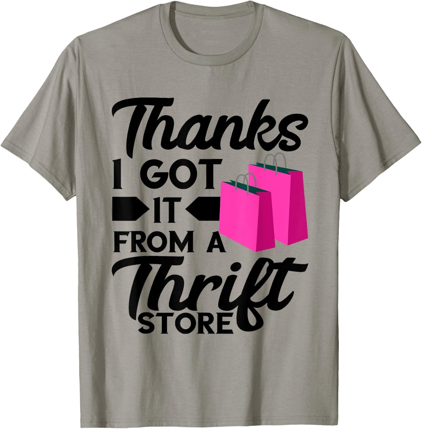 Thrifting Bags Thanks I Got It From Thrift Store Thrifter T-Shirt - T-Shirt | Sand