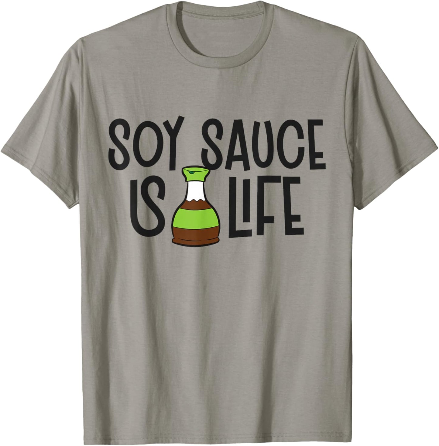 Soy Sauce Is Life Asian Food Funny Soy Sauce T-Shirt - T-Shirt | Sand