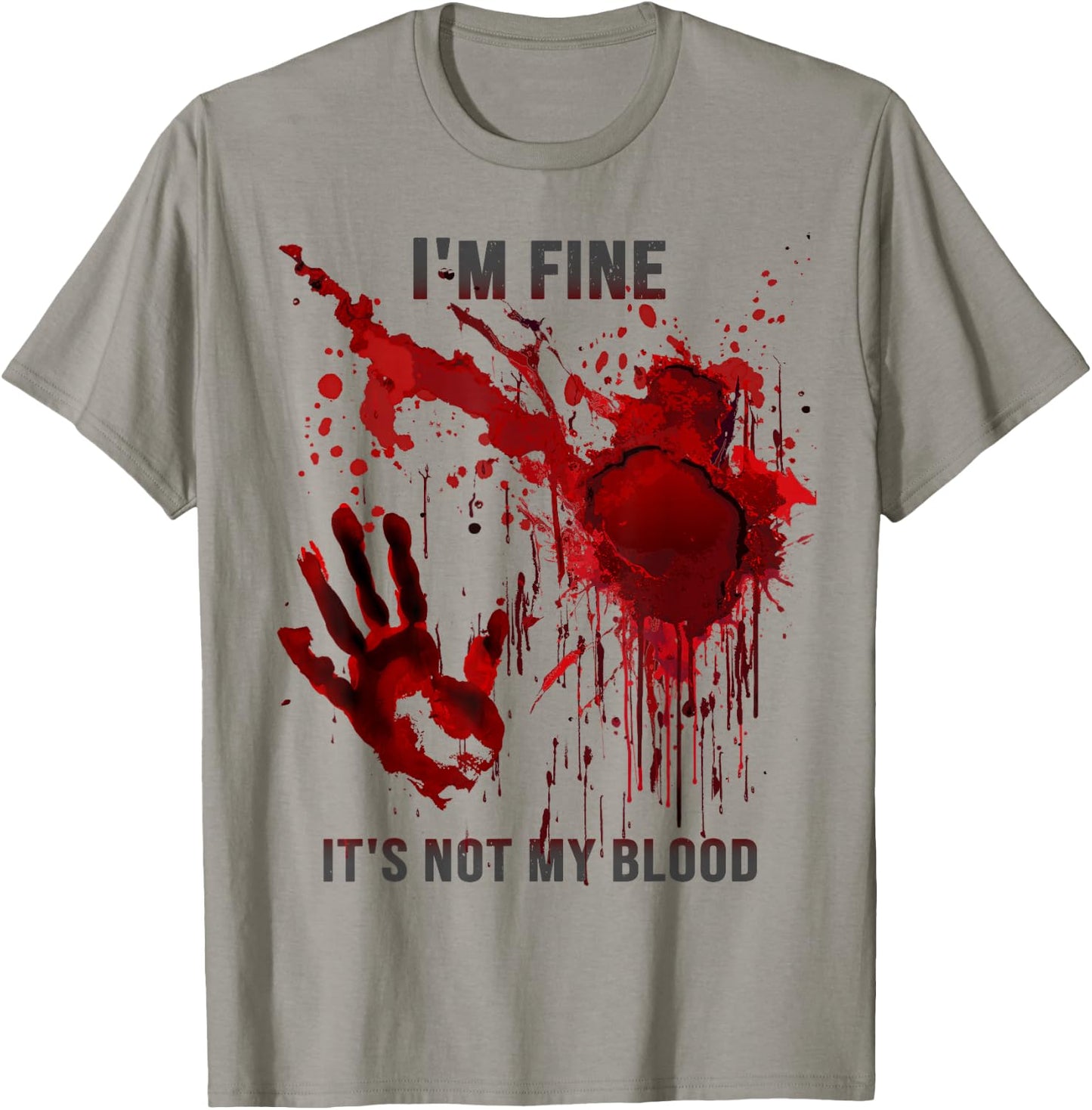 I'm Fine It's Not My Blood Splatter Blood Stained Bloody T-Shirt - T-Shirt | Sand
