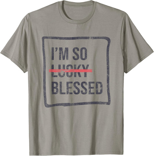I'm So Lucky Blessed Funny Christian Faith T-Shirt - T-Shirt | Sand