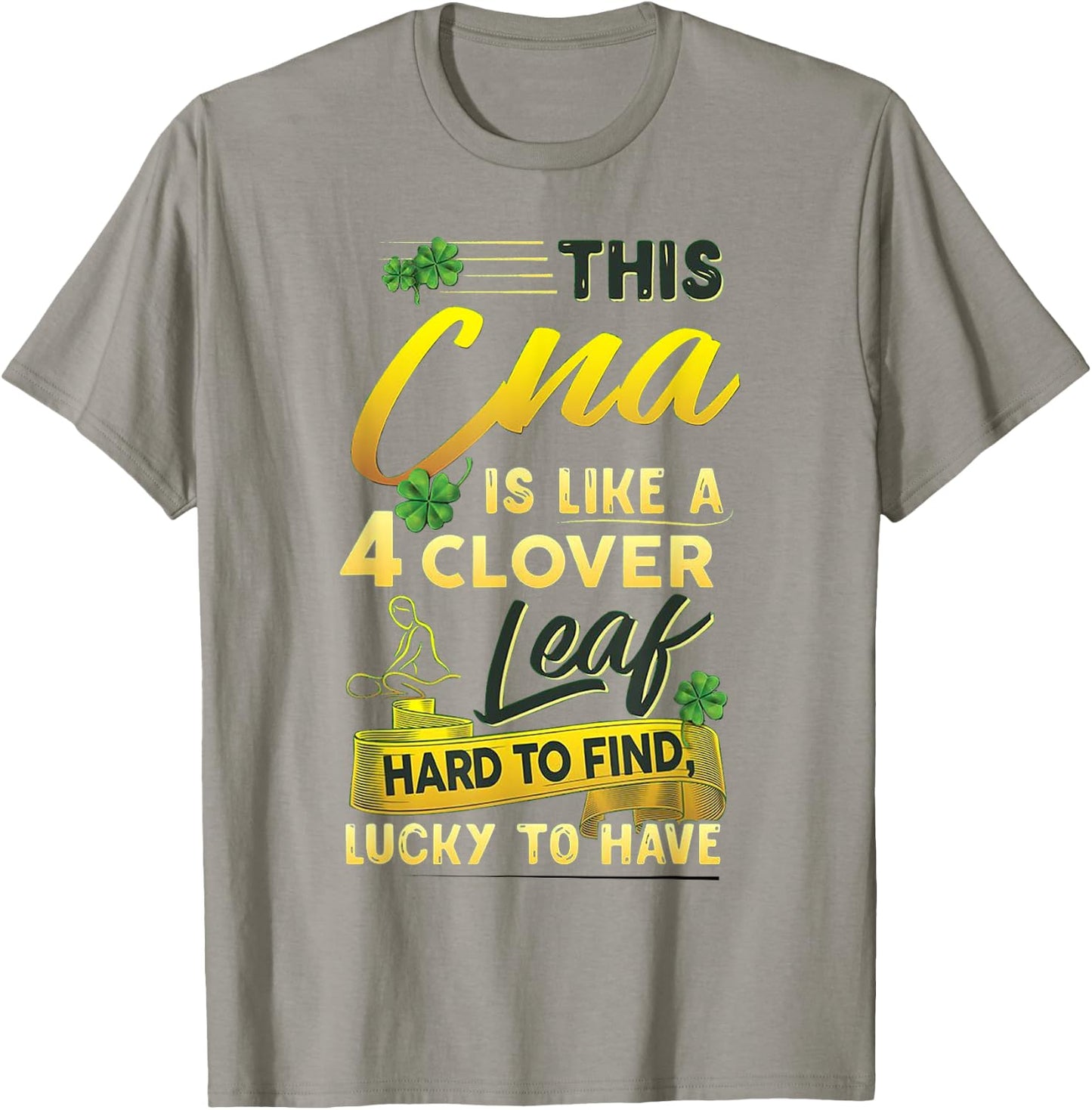 This CNA Is Like A 4 Clover Leaf Hard To Find Lucky To Have T-Shirt - T-Shirt | Sand