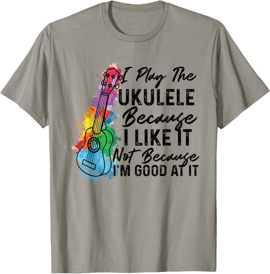 Hawaiian Uke I Play The Ukulele Because I Like It Watercolor T-Shirt - T-Shirt | Sand