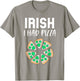 Funny St Patricks Day Pizza Shamrock Irish I had Pizza Pun T-Shirt - T-Shirt | Sand