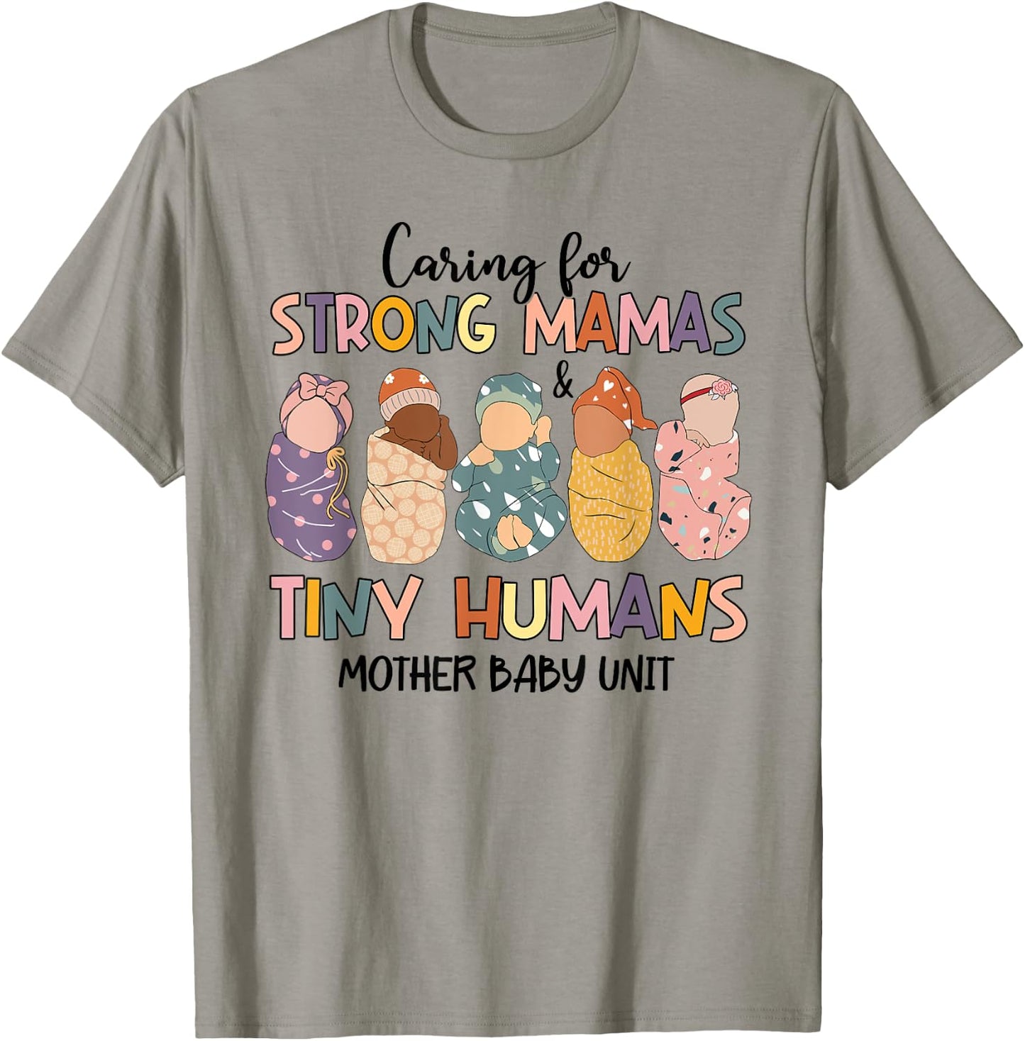 Caring For Strong Mamas And Tiny Humans Mother Baby Unit T-Shirt - T-Shirt | Sand