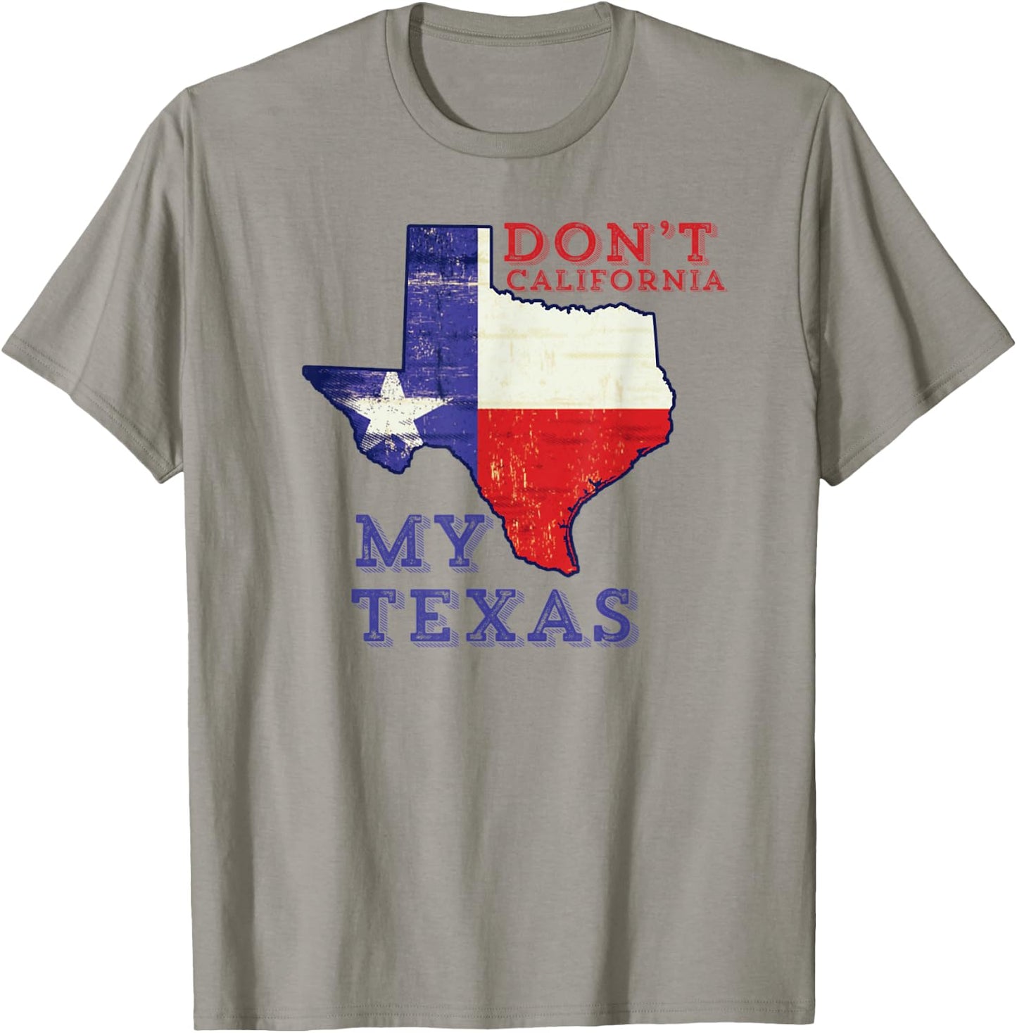 Don't California My Texas T-Shirt - T-Shirt | Sand