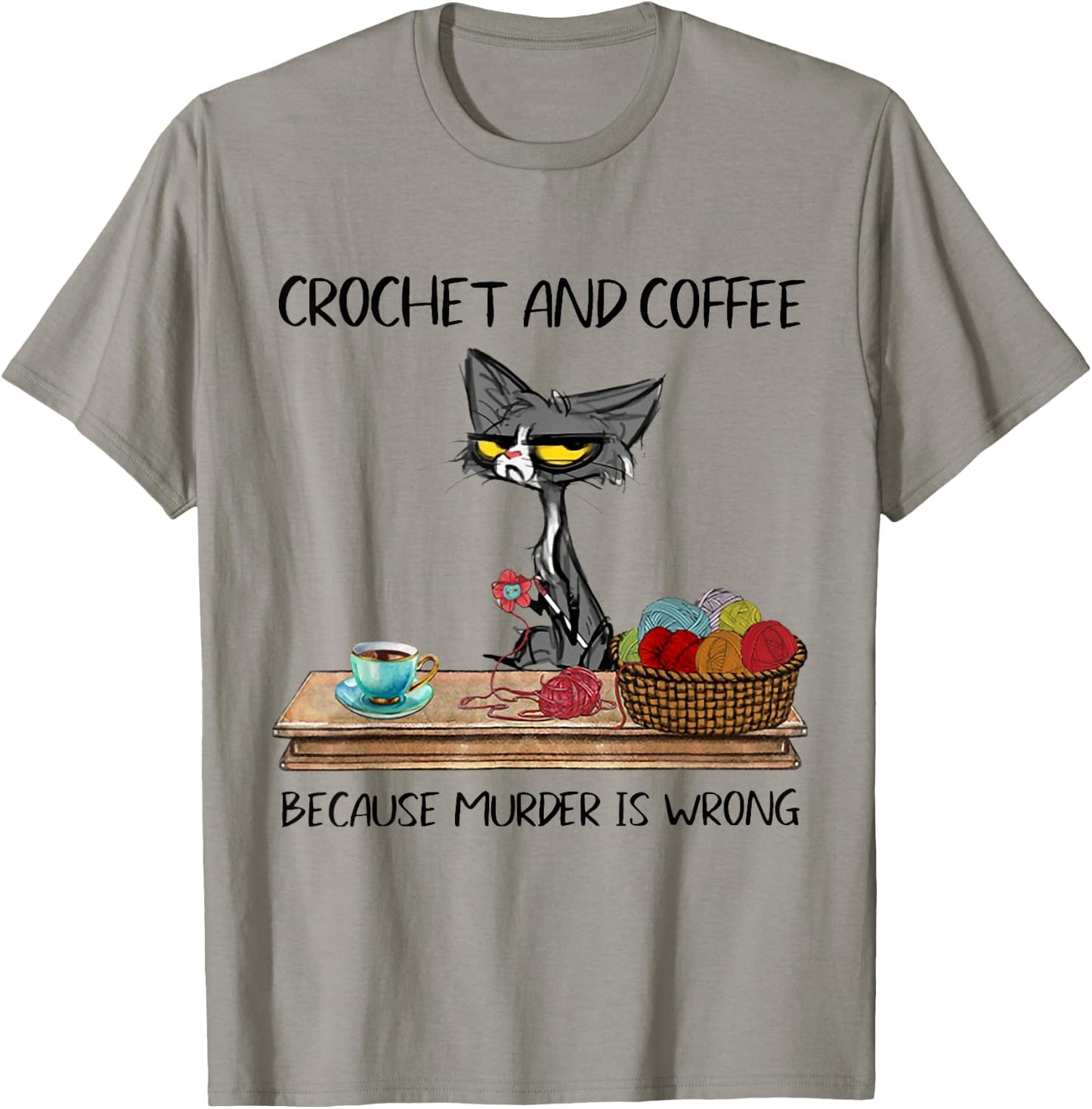 Crochet And Coffee Because Murder Is Wrong CROCHET Cat T-Shirt - T-Shirt | Sand