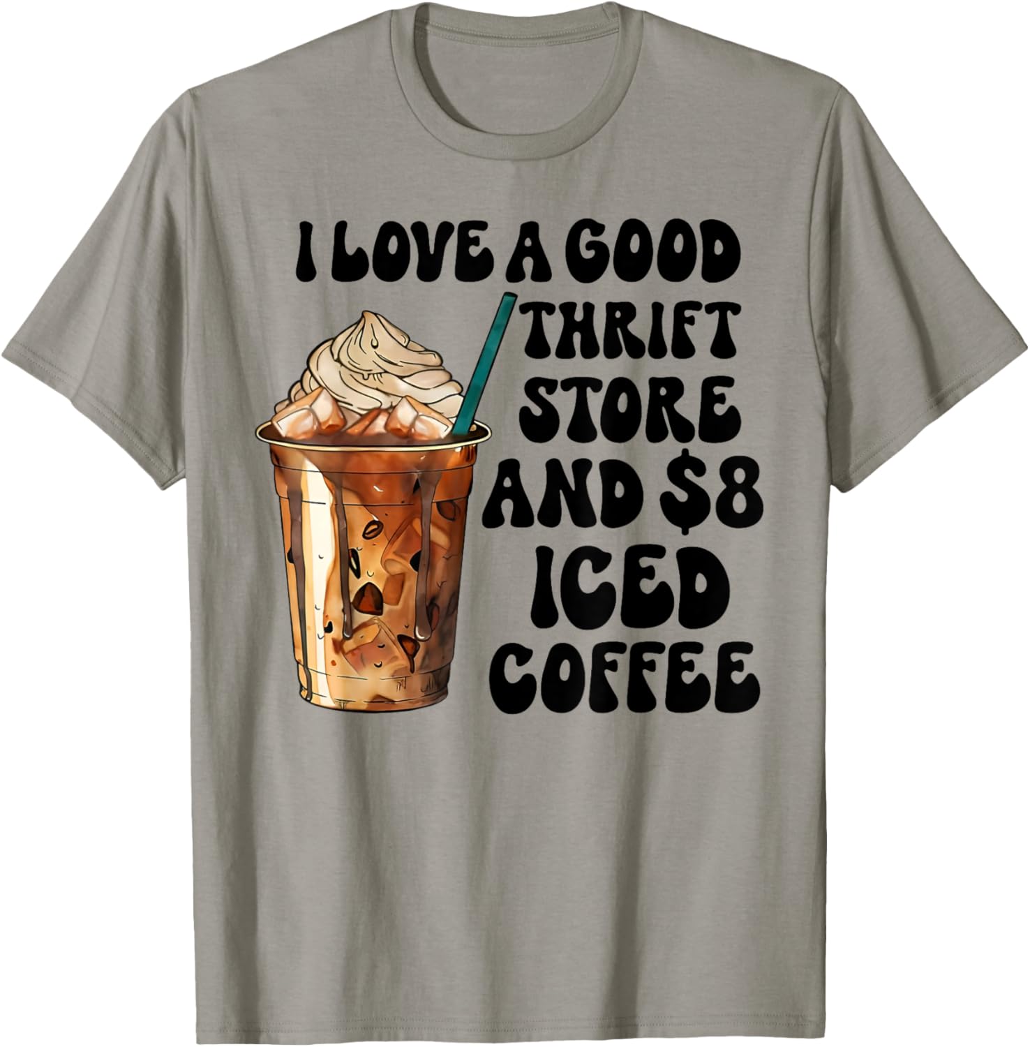 I Love A Good Thrift Store And Iced Coffee T-Shirt - T-Shirt | Sand