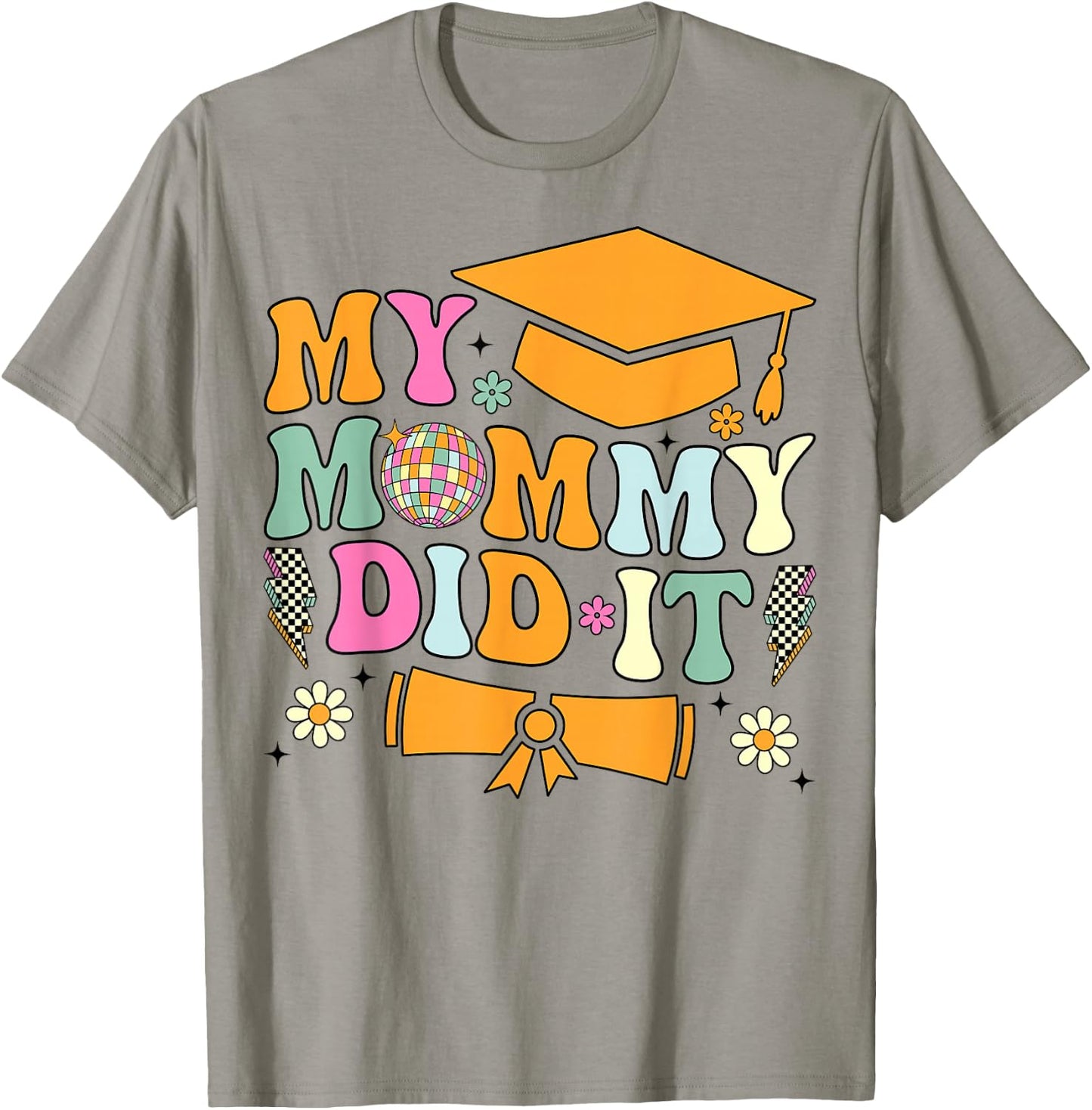 My Mommy Did It Graduation Graduated Mom Proud Children T-Shirt - T-Shirt | Sand