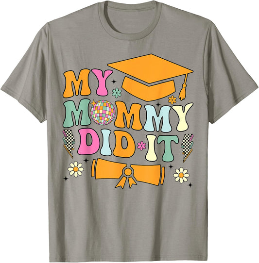 My Mommy Did It Graduation Graduated Mom Proud Children T-Shirt - T-Shirt | Sand