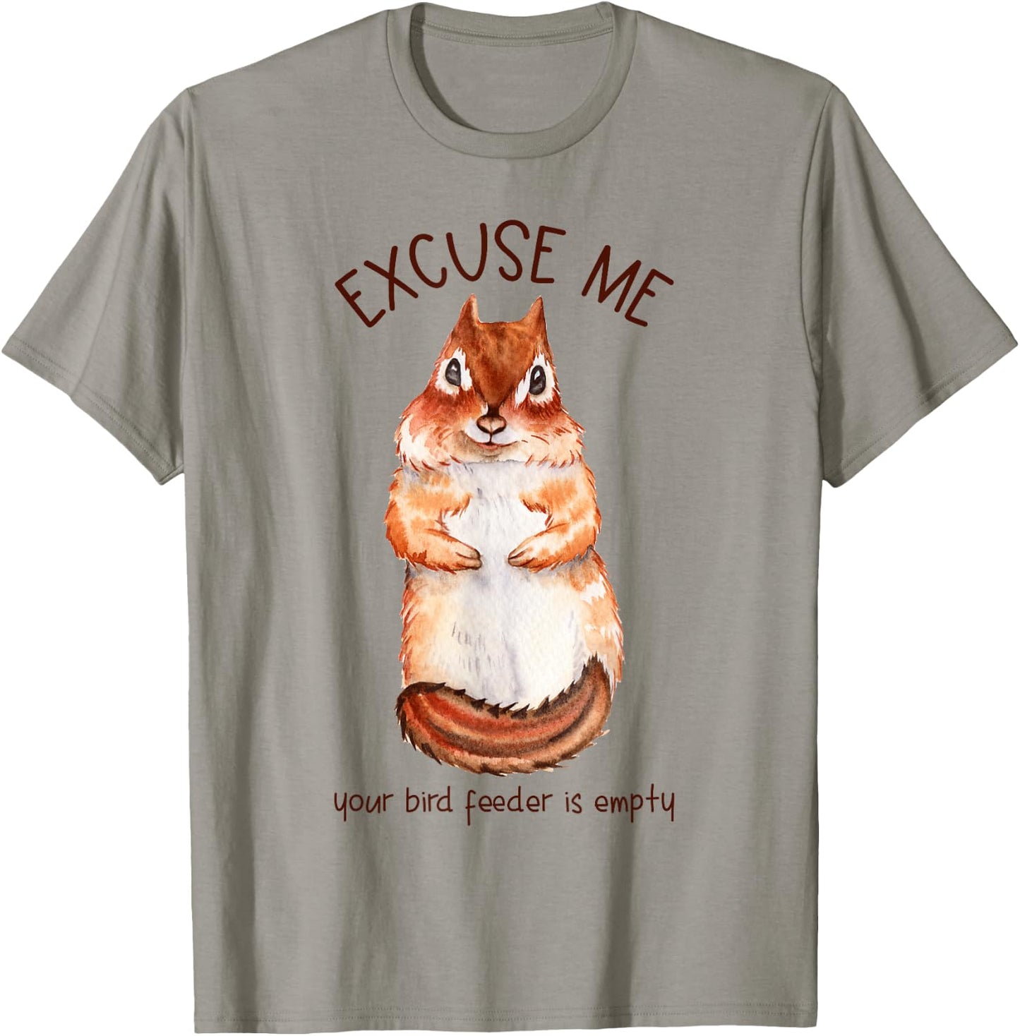 Excuse Me Your Bird Feeder Is Empty - Squirrel T-Shirt - T-Shirt | Sand