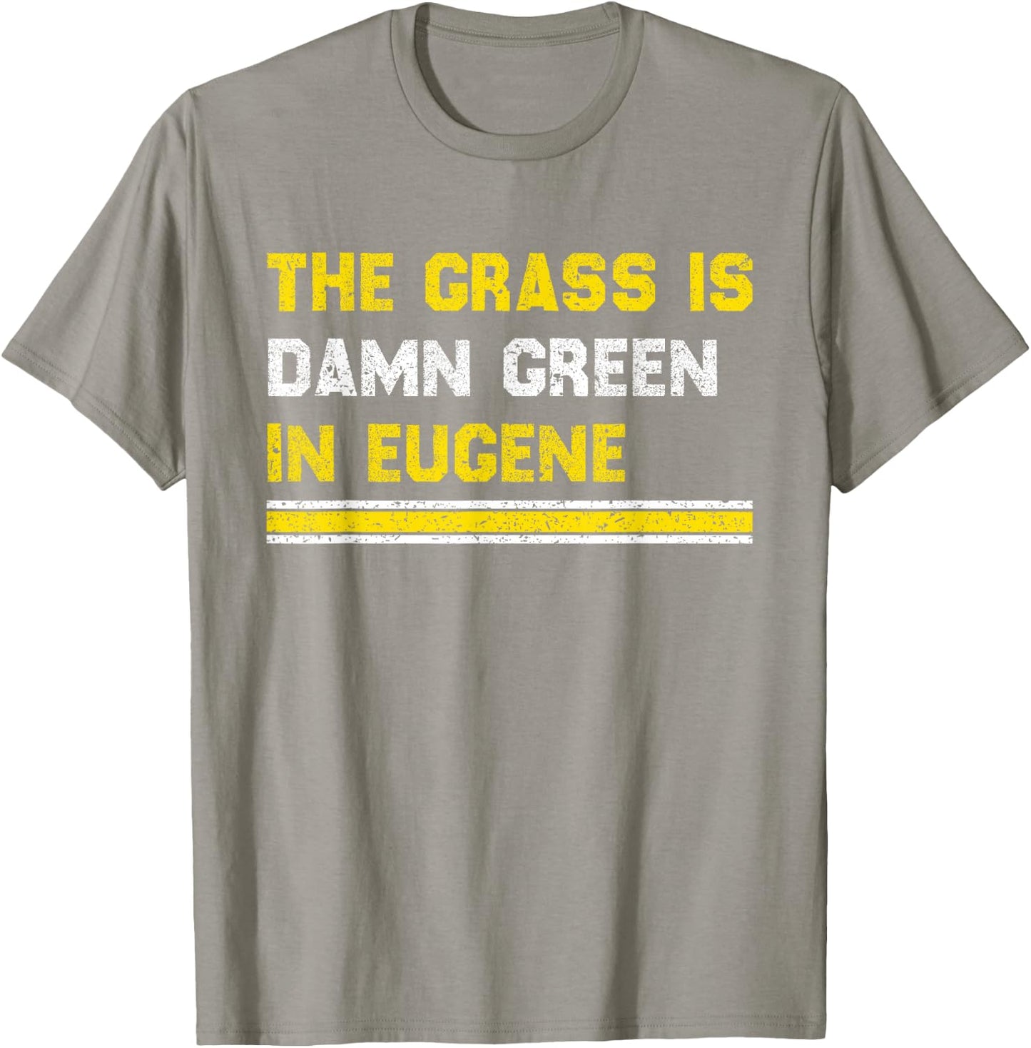 The Grass is Damn Green in Eugene T-Shirt - T-Shirt | Sand