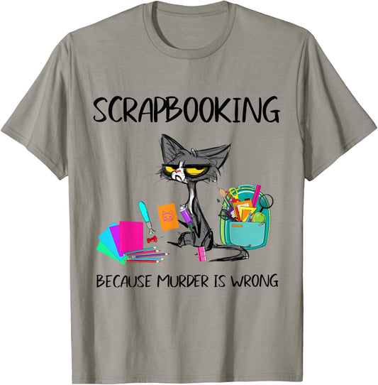 Scrapbooking Because Murder is Wrong Scrapbooking Cat T-Shirt - T-Shirt | Sand
