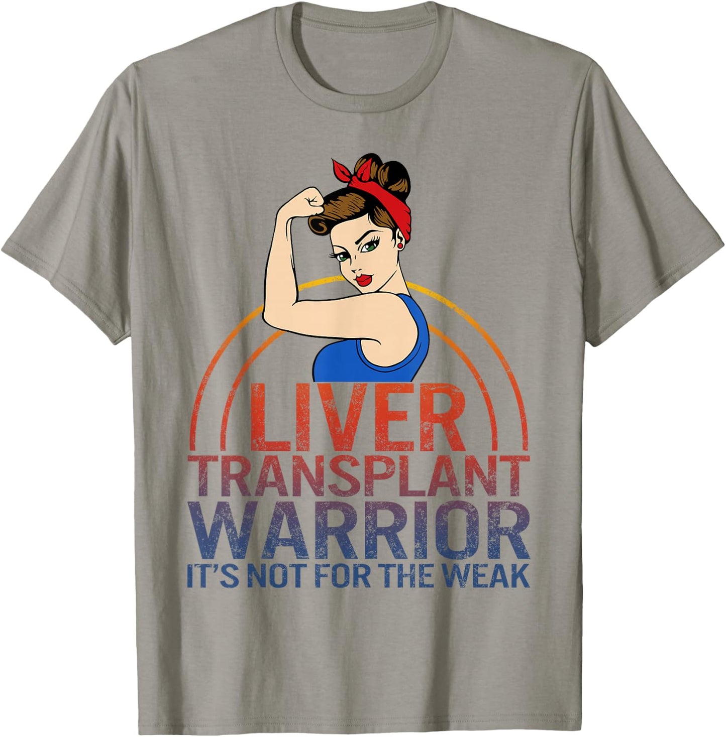 Liver Transplant Warrior It's Not For The Weak Strong Woman T-Shirt - T-Shirt | Sand