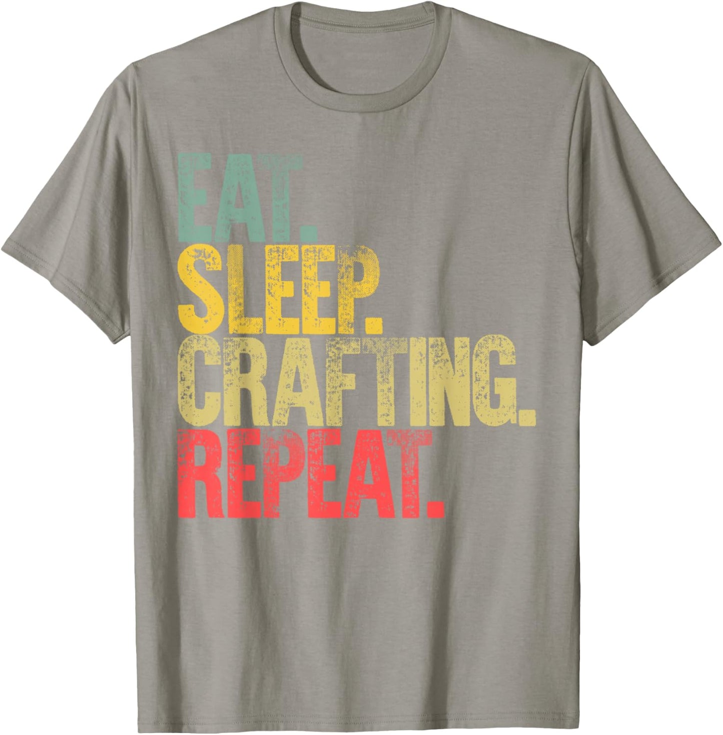 Eat Sleep Repeat Eat Sleep Crafting Repeat T-Shirt - T-Shirt | Sand