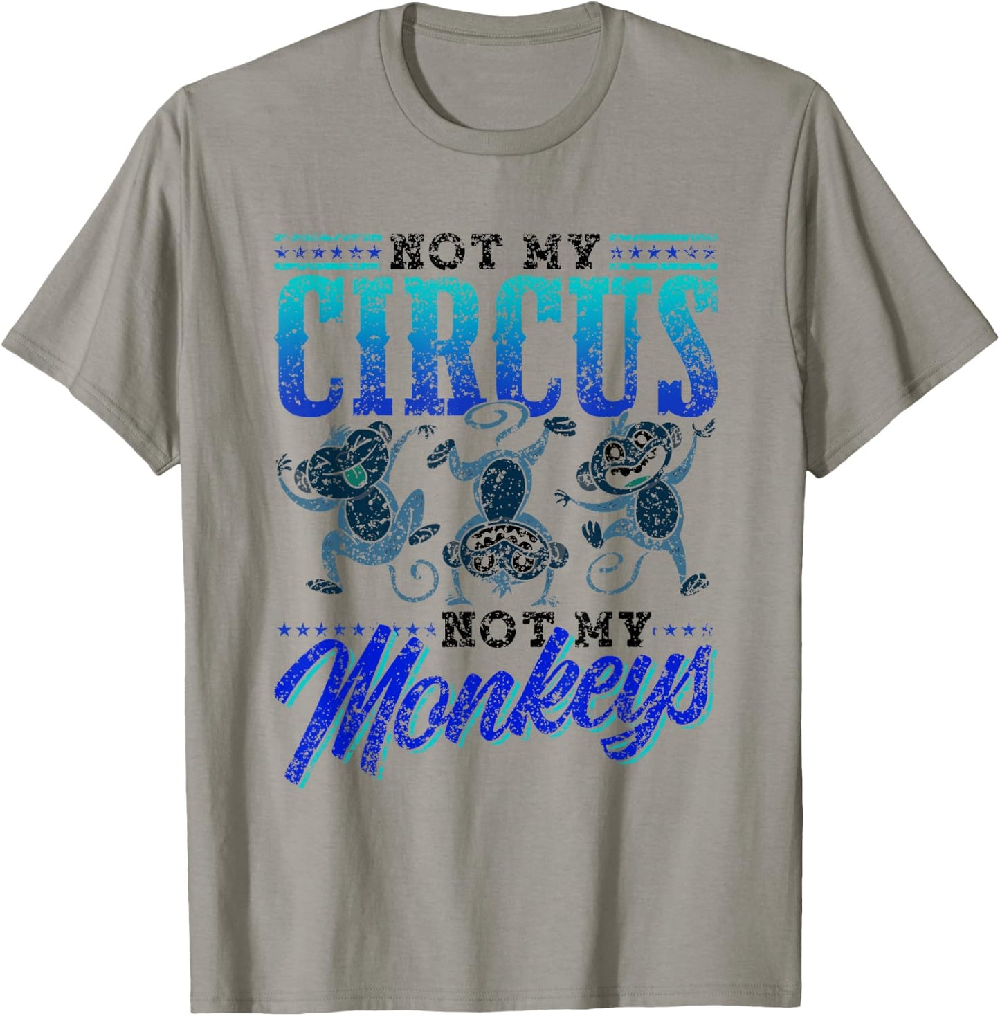 Not My Circus Not My Monkeys Saying Monkey Lover Animal T-Shirt - T-Shirt | Sand