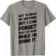 Not to Brag or Anything but I Can Forget What I'm Doing T-Shirt - T-Shirt | Sand