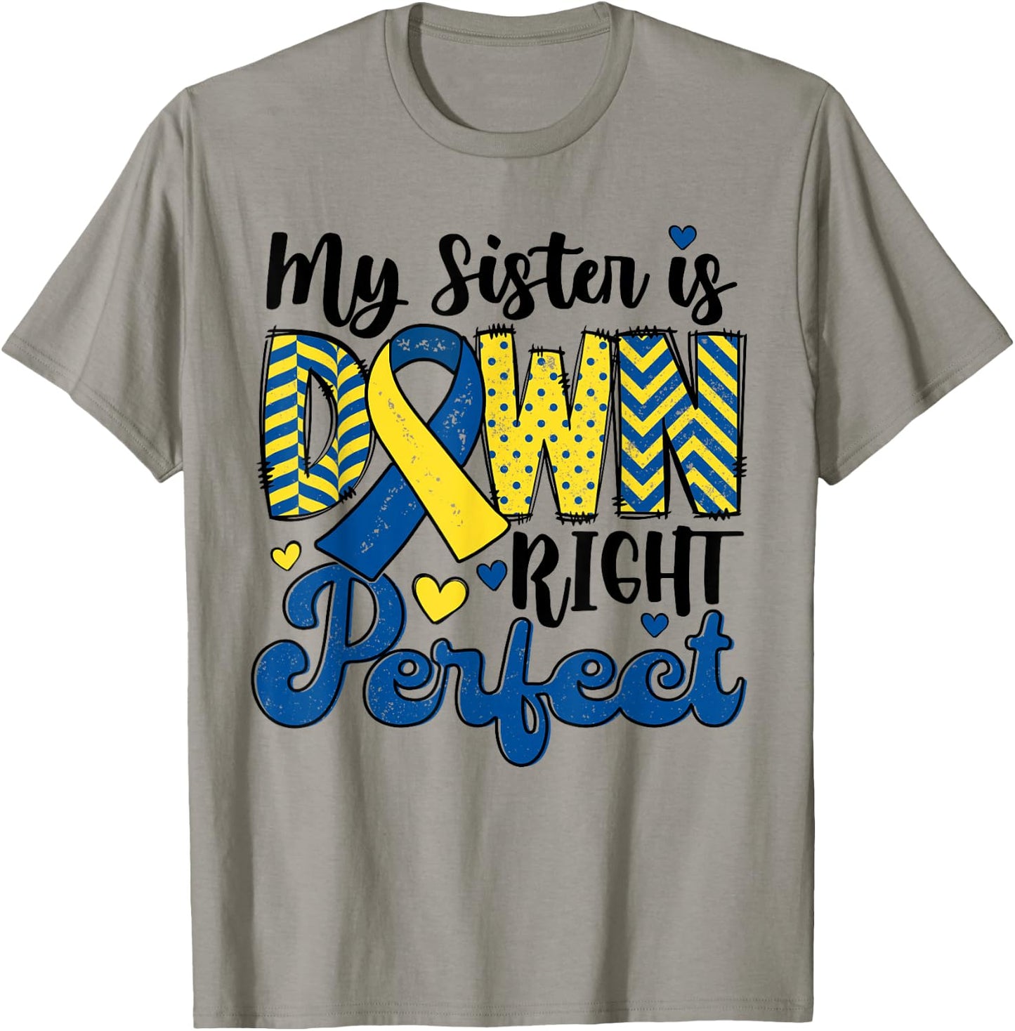 My Sister is Down Right Perfect Down Syndrome Awareness Cute T-Shirt - T-Shirt | Sand