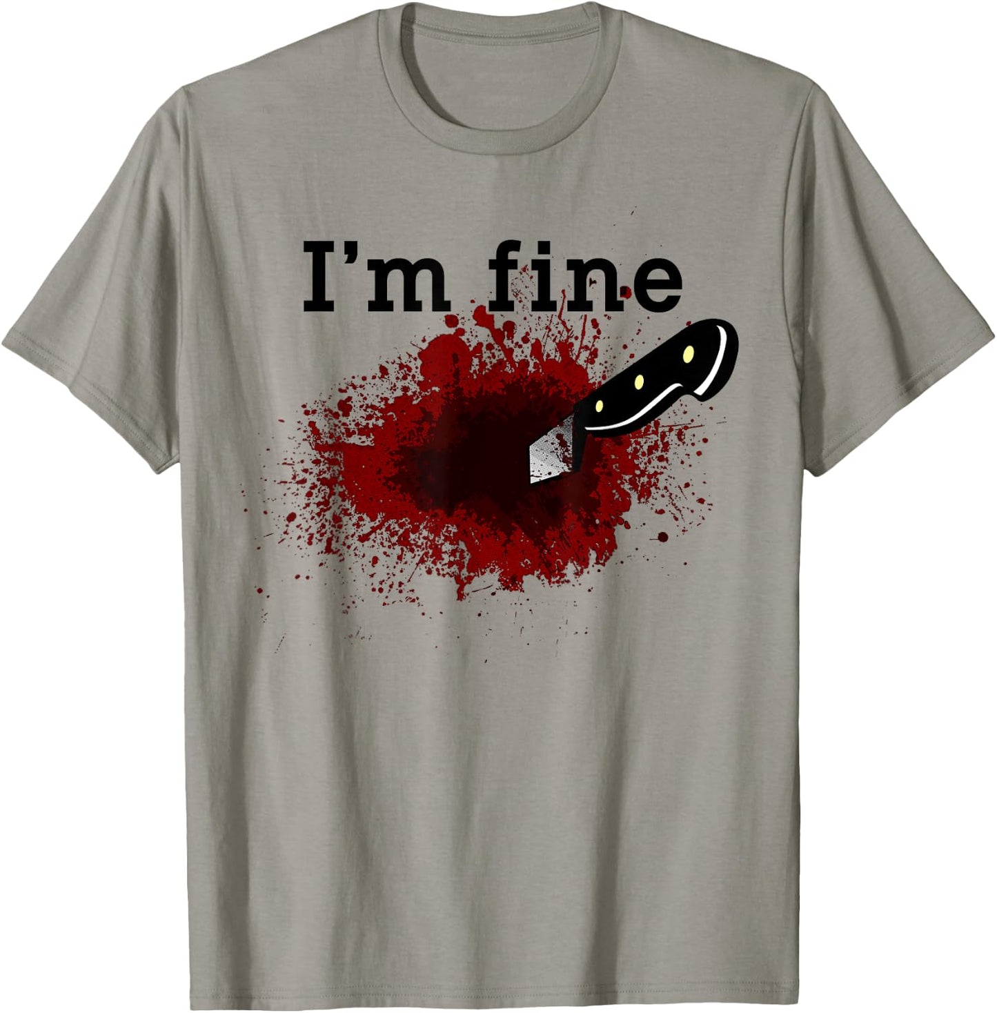 I'm Fine Funny Horror Bloody Knife Stab Wound Blood Splatter T-Shirt - T-Shirt | Sand