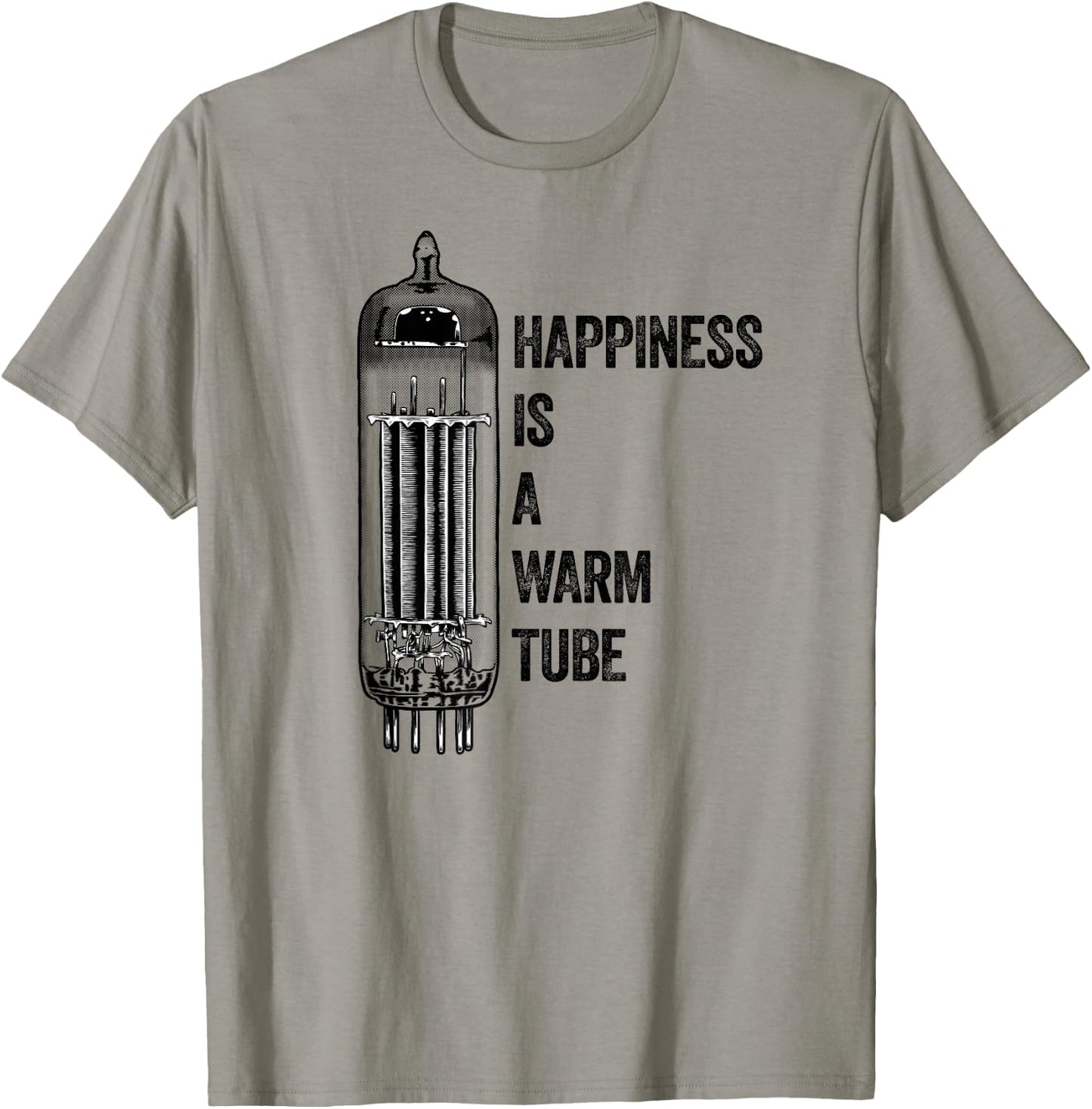 Happiness Is A Warm Tube, Valve, Analog Audio, Vacuum Tube T-Shirt - T-Shirt | Sand