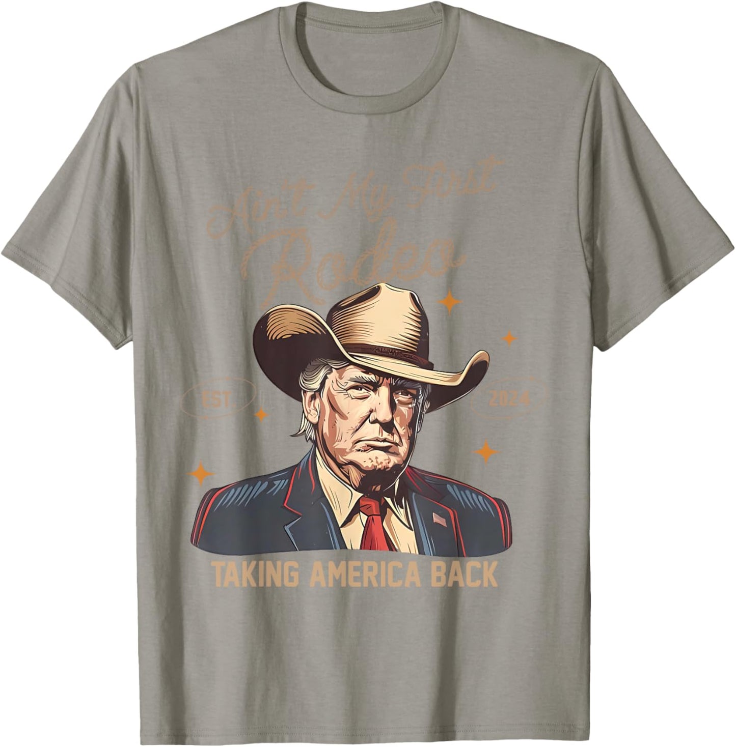 Aint My First Rodeo Western Cowboy Funny Trump Shirt 2024 T-Shirt - T-Shirt | Sand