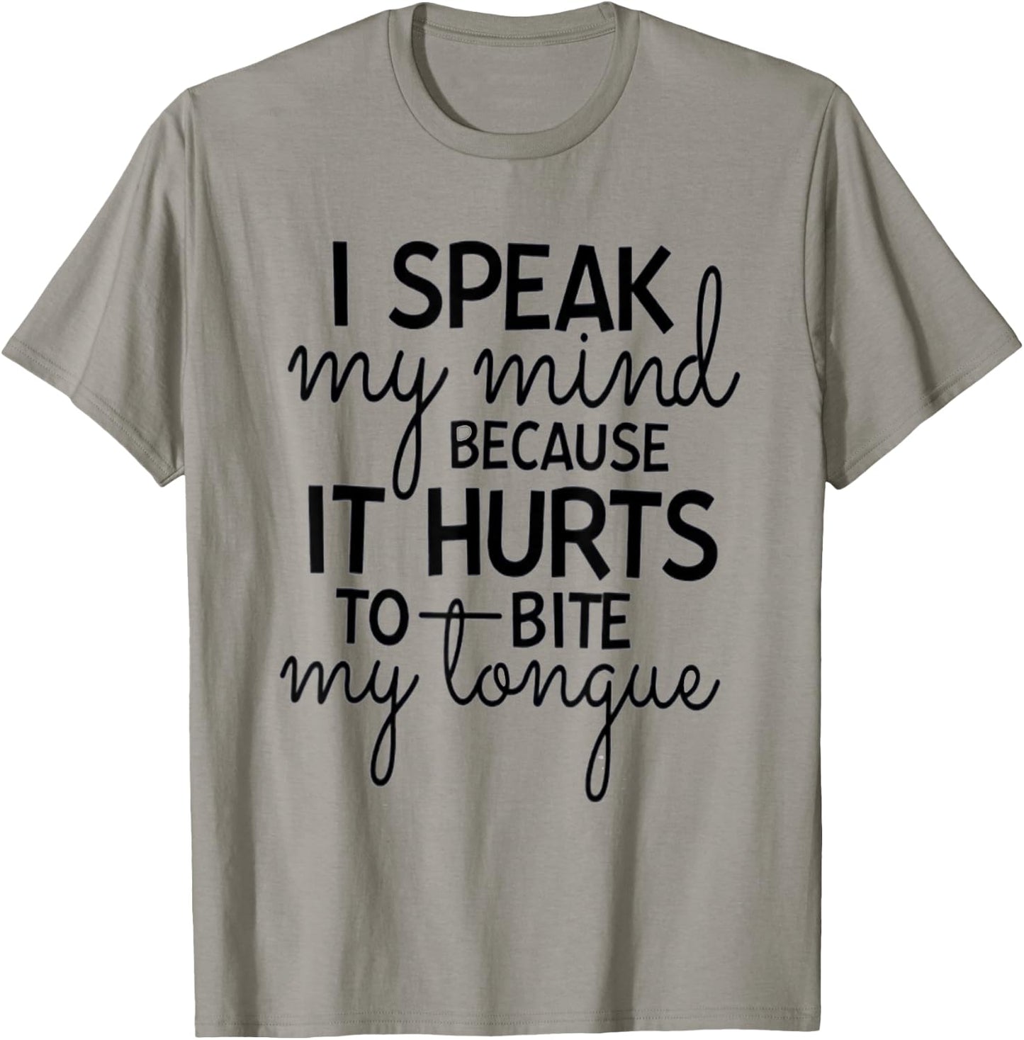 I Speak My Mind Because it Hurts To Bite My Tongue Extrovert T-Shirt - T-Shirt | Sand