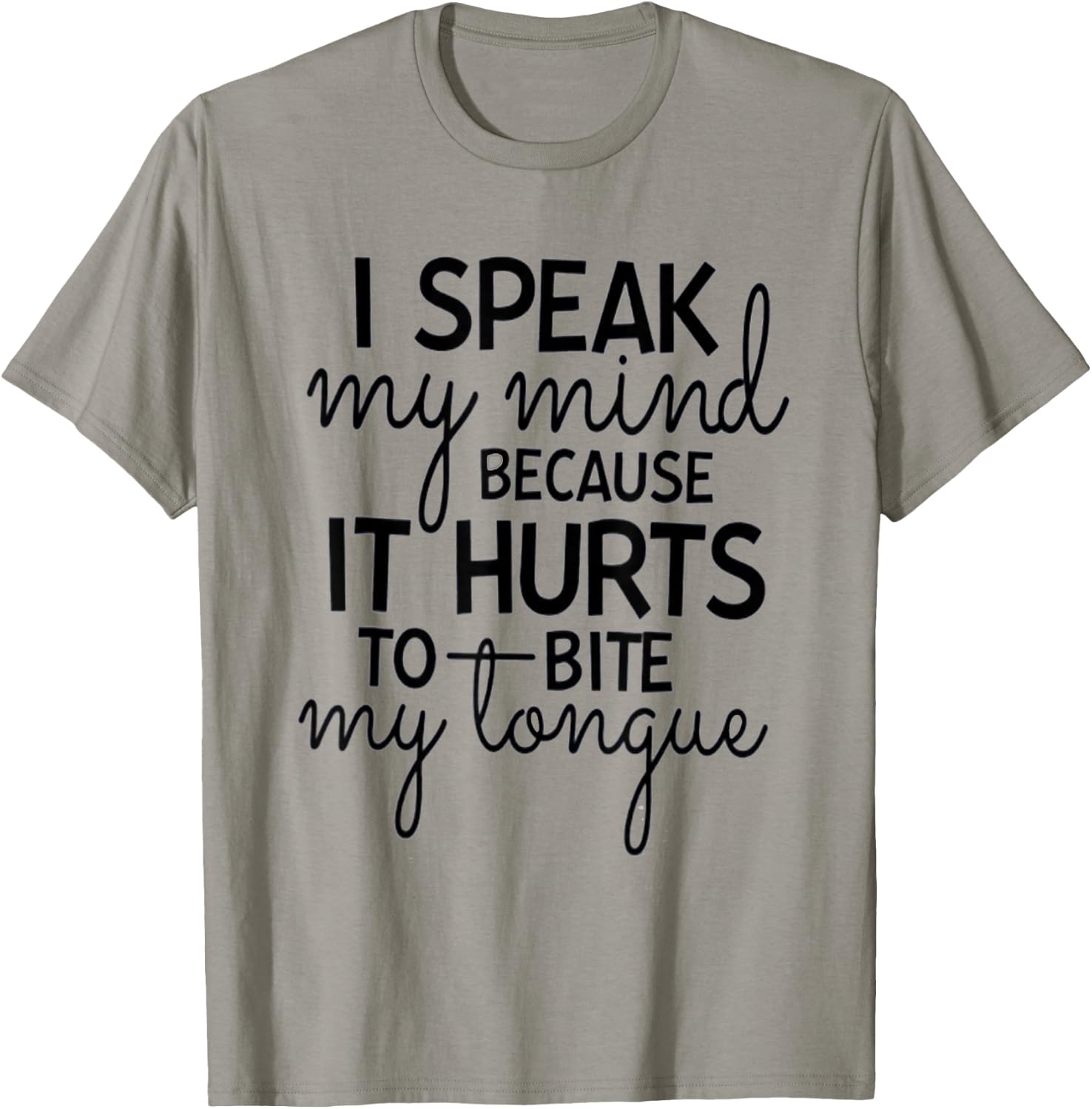 I Speak My Mind Because it Hurts To Bite My Tongue Extrovert T-Shirt - T-Shirt | Sand