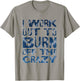 I Workout To Burn Off The Crazy Funny Workout Motivational T-Shirt - T-Shirt | Sand
