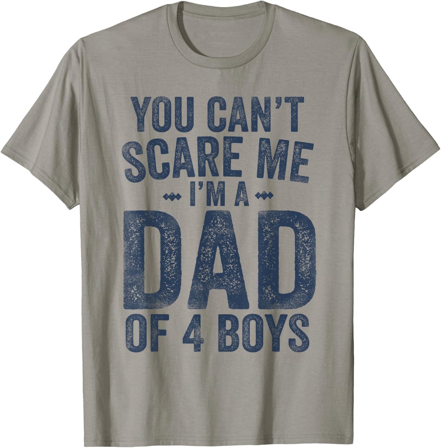 You Can't Scare Me I'm a Dad of 4 Boys Father's Day T-Shirt - T-Shirt | Sand