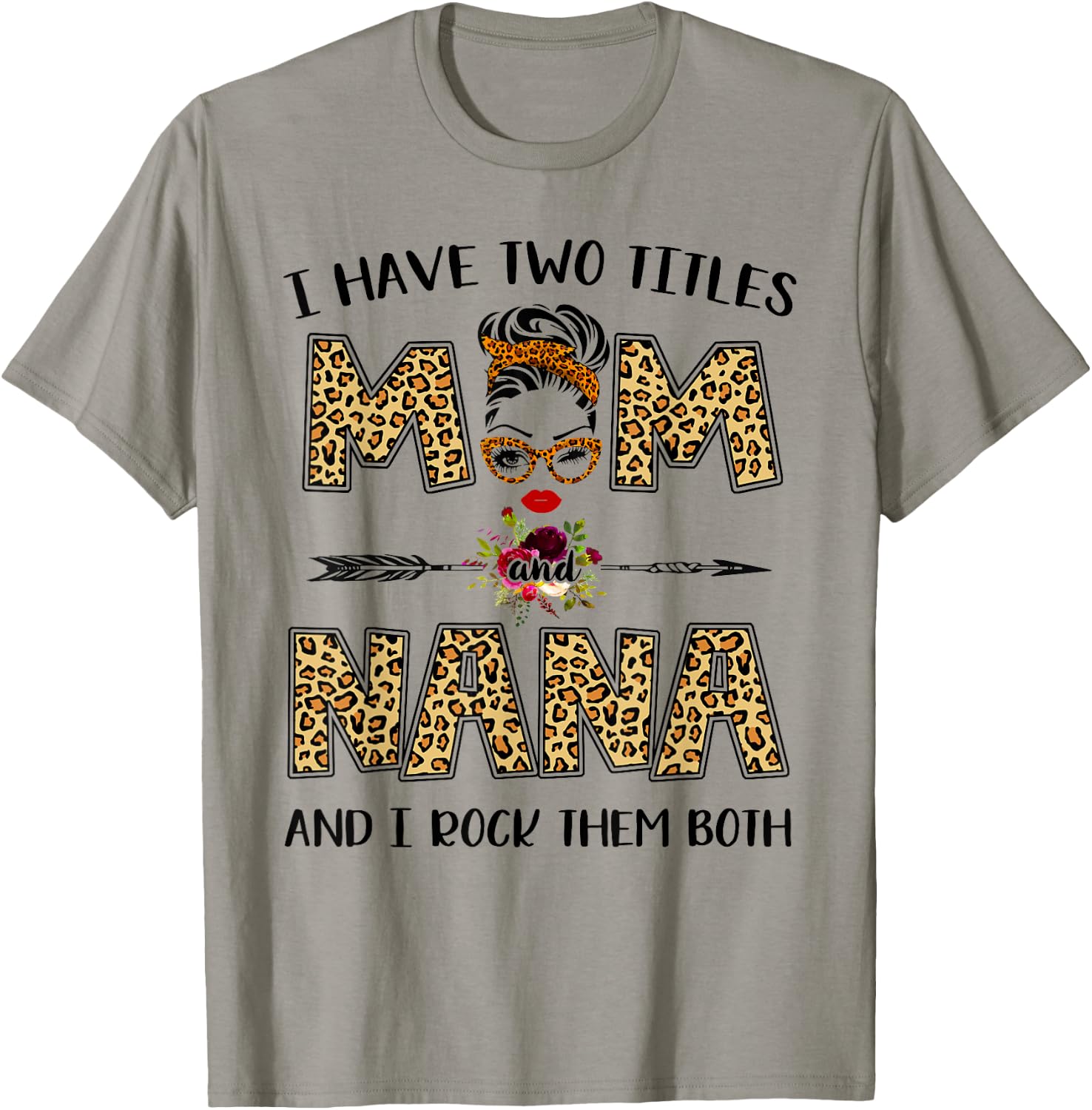 I Have Two Titles Mom And Nana Leopard Mother's Day Gift T-Shirt - T-Shirt | Sand