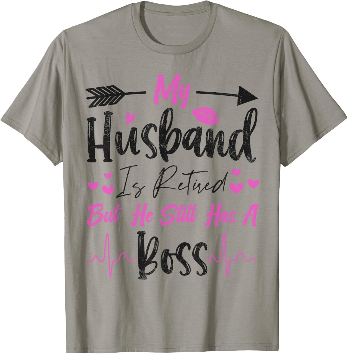 My Husband is Retired but He Still Has a Boss Funny T-Shirt - T-Shirt | Sand