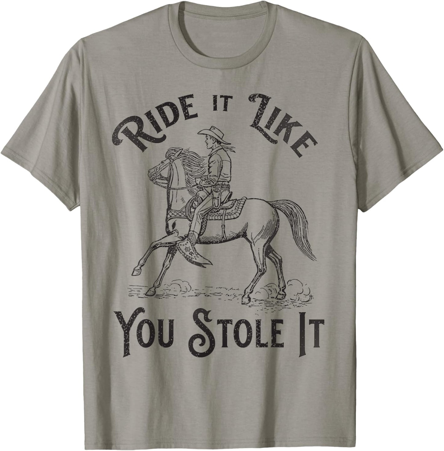 Ride like you stole it, Vintage Horse Rodeo Cowboy Cowgirl T-Shirt - T-Shirt | Sand