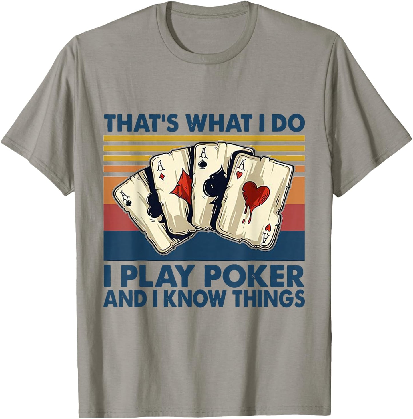 That's What I Do i Play Poker And I Know Things T-Shirt - T-Shirt | Sand