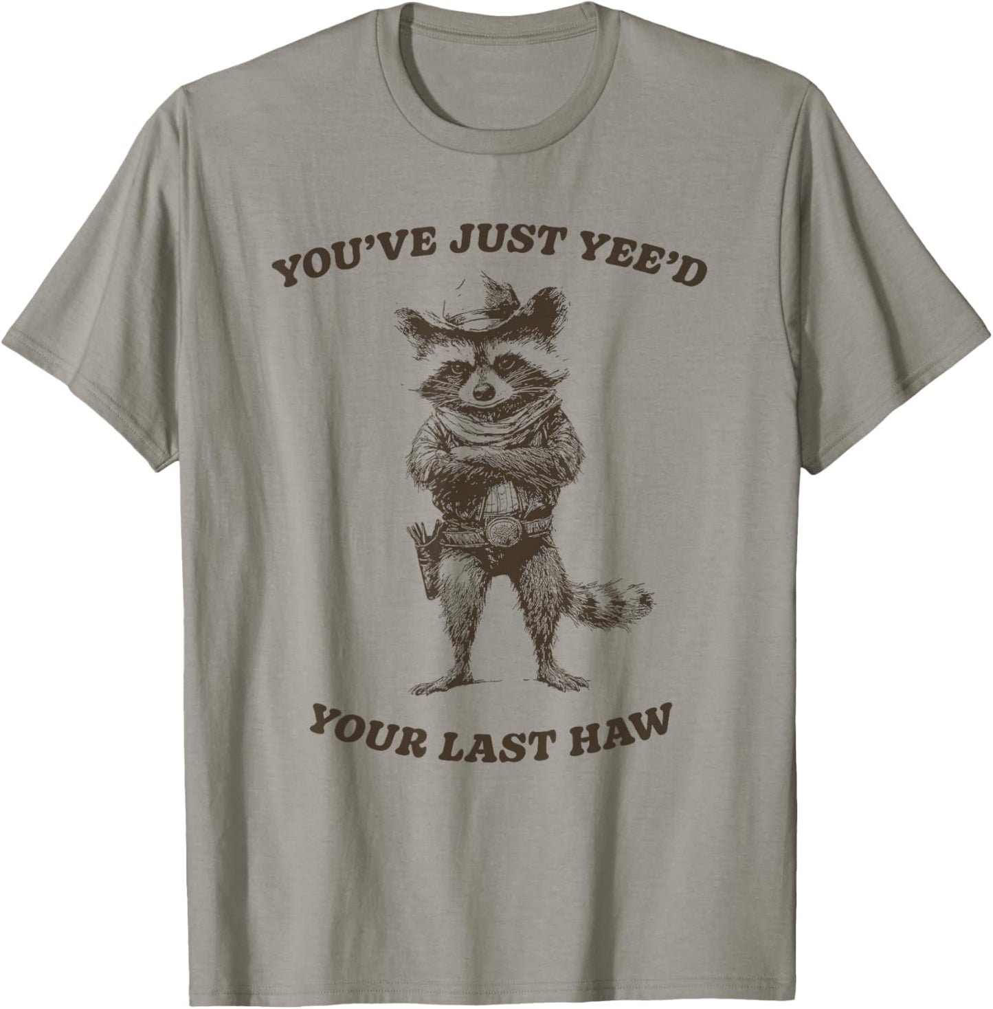 You’ve Yee’d Your Last Haw Funny Cowboy Raccoon T-Shirt - T-Shirt | Sand
