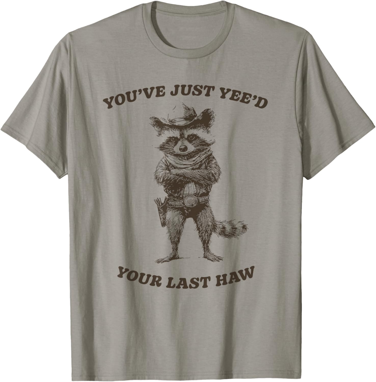You’ve Yee’d Your Last Haw Funny Cowboy Raccoon T-Shirt - T-Shirt | Sand