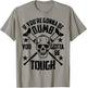 Vintage If You're Gonna Be Dumb You Gotta Be Tough T-Shirt - T-Shirt | Sand