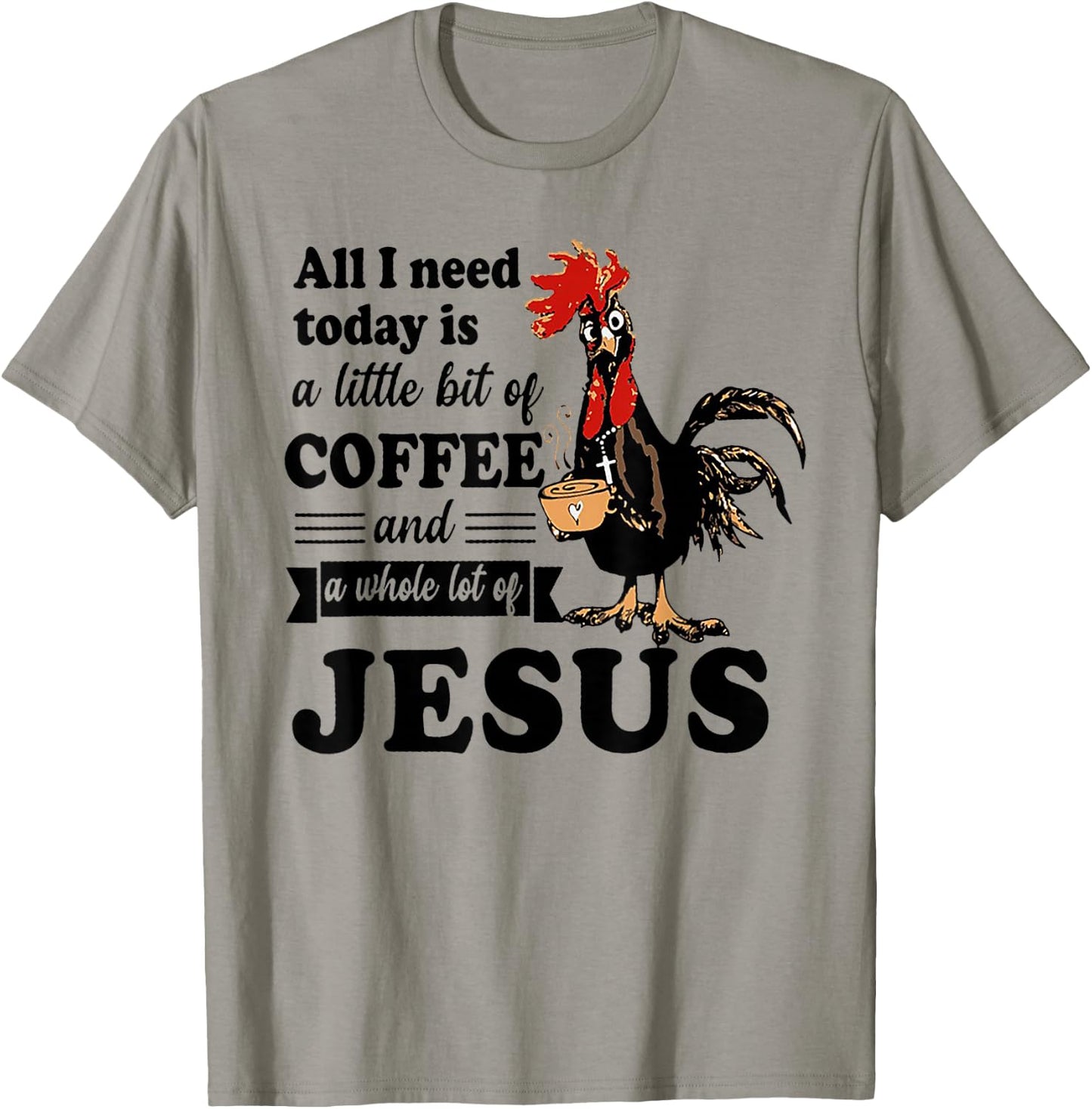 All I Need Is A Little Bit Of Coffee & A Whole Lot Of Jesus T-Shirt - T-Shirt | Sand