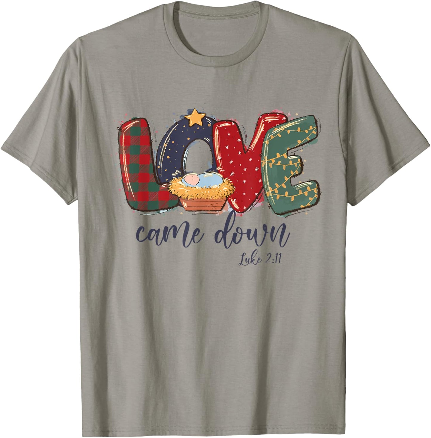 Love Came Down Luke 2:11 Merry Christmas Jesus Xmas Season T-Shirt - T-Shirt | Sand