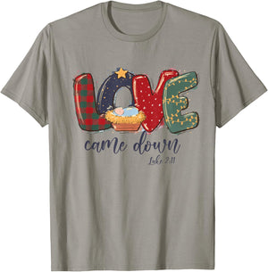 Love Came Down Luke 2:11 Merry Christmas Jesus Xmas Season T-Shirt - T-Shirt | Sand