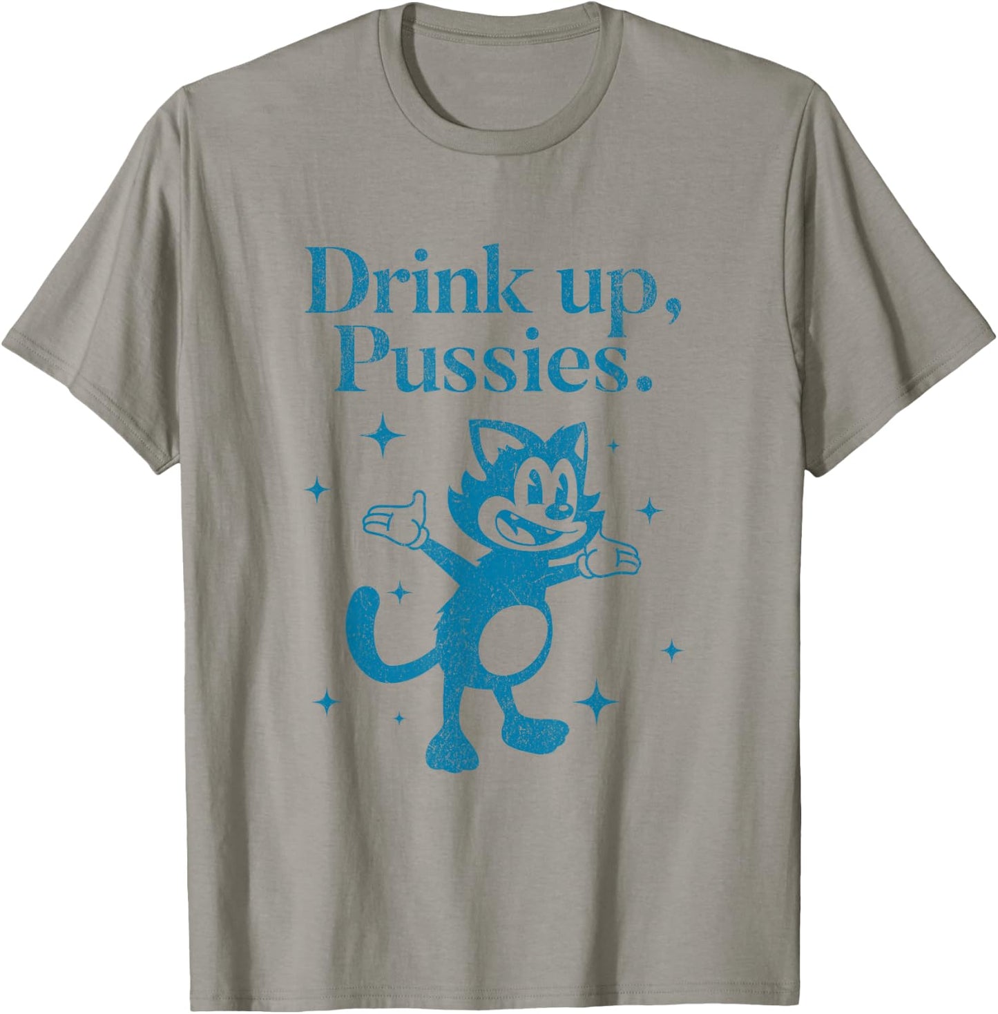 Vintage Drink Up Pussies Cartoon Cat Funny Retro Drinking T-Shirt - T-Shirt | Sand