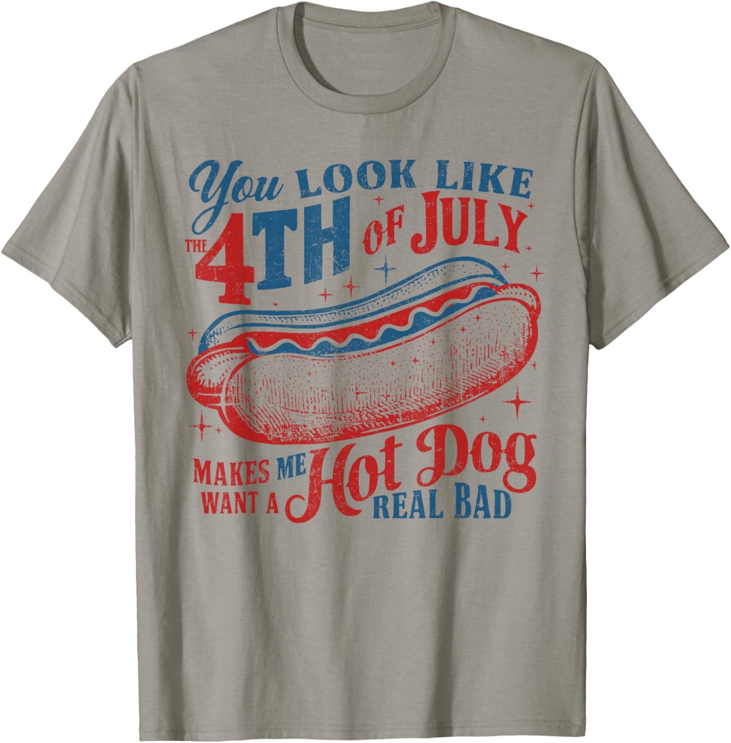 You Look Like The 4th of July Hot Dog Real Bad USA Patriotic T-Shirt - T-Shirt | Sand