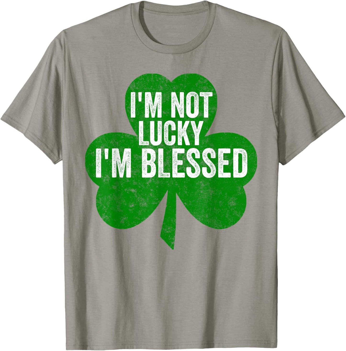 I'm Not Lucky I'm Blessed Shirt Saint Patrick's Day Gift T-Shirt - T-Shirt | Sand