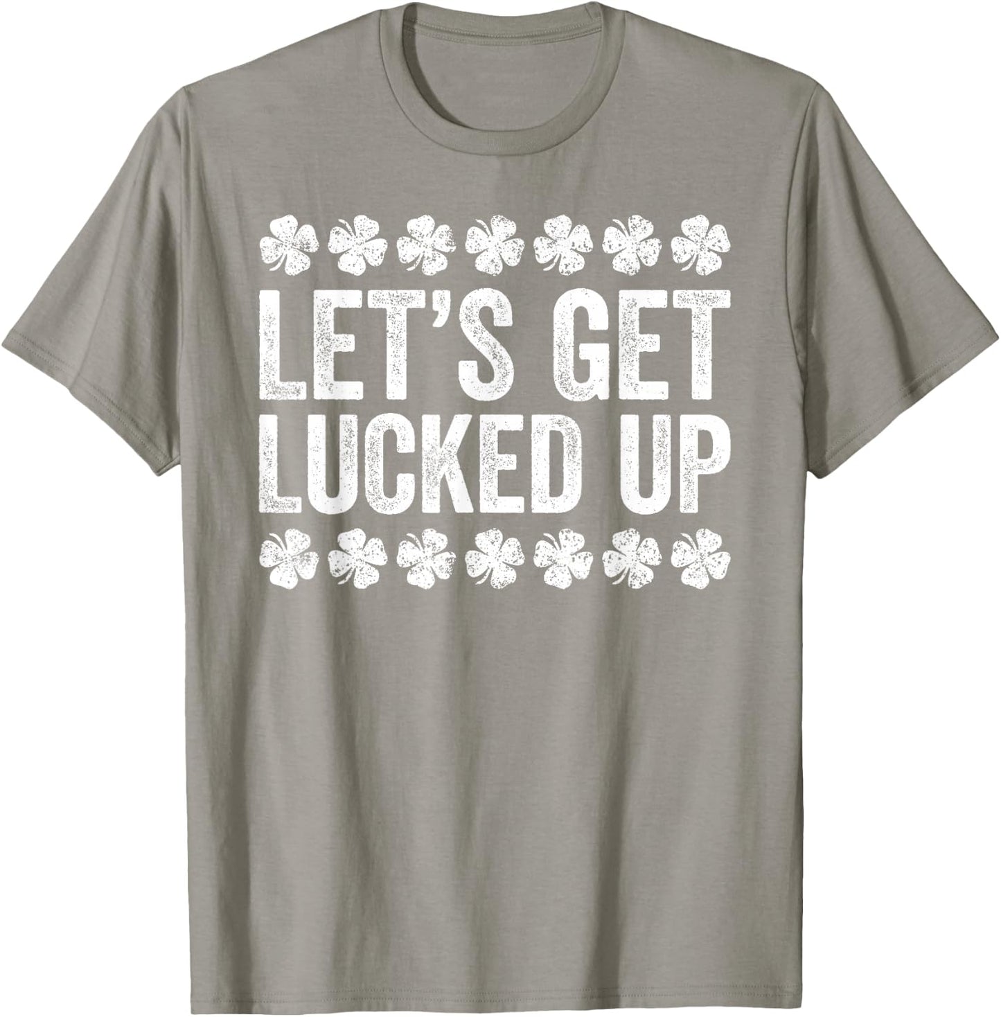 Let's Get Lucked Up Shirt Men Women St Patricks Day T-Shirt - T-Shirt | Sand