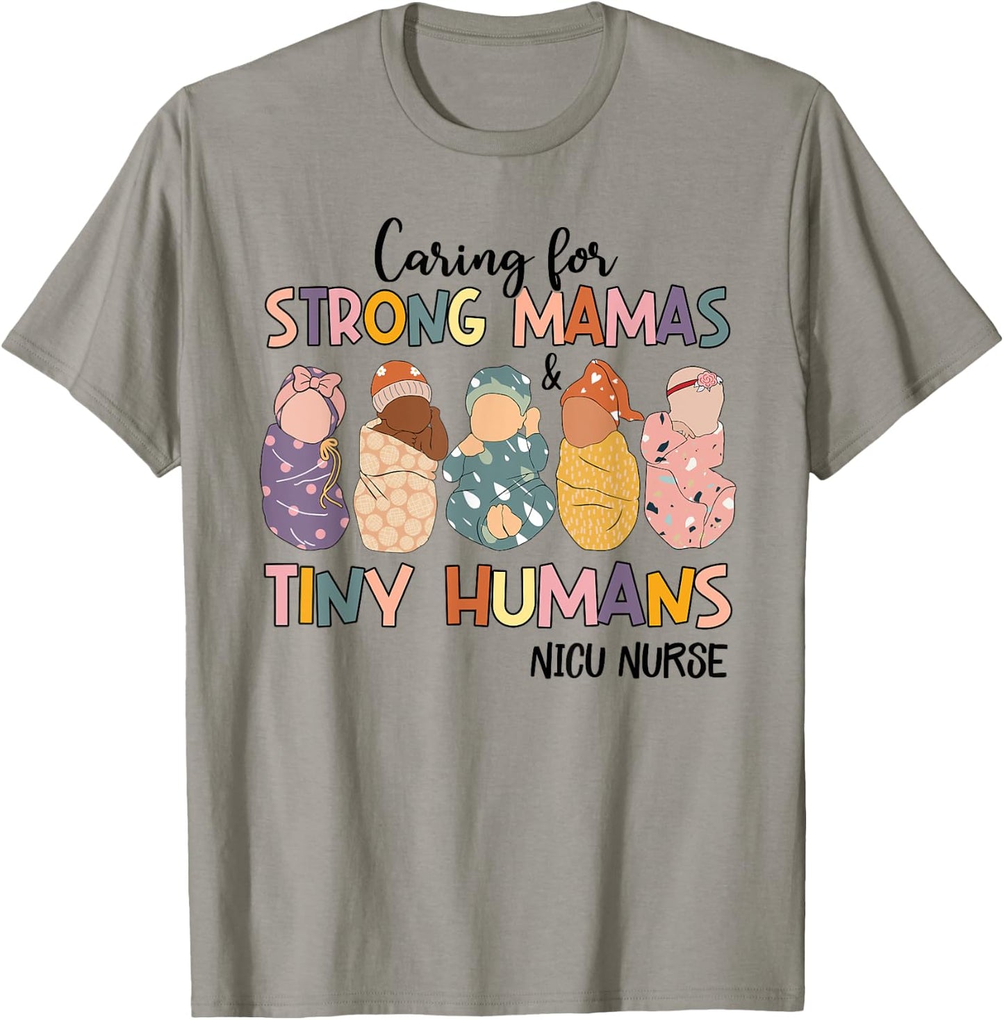 Groovy Caring For Strong Mamas And Tiny Humans NICU Nurse T-Shirt - T-Shirt | Sand