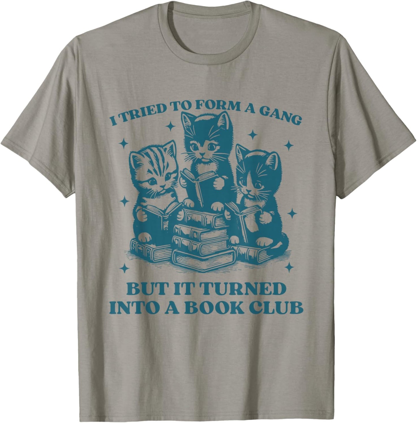 I Tried to Form A Gang Funny Book Club Quote T-Shirt - T-Shirt | Sand