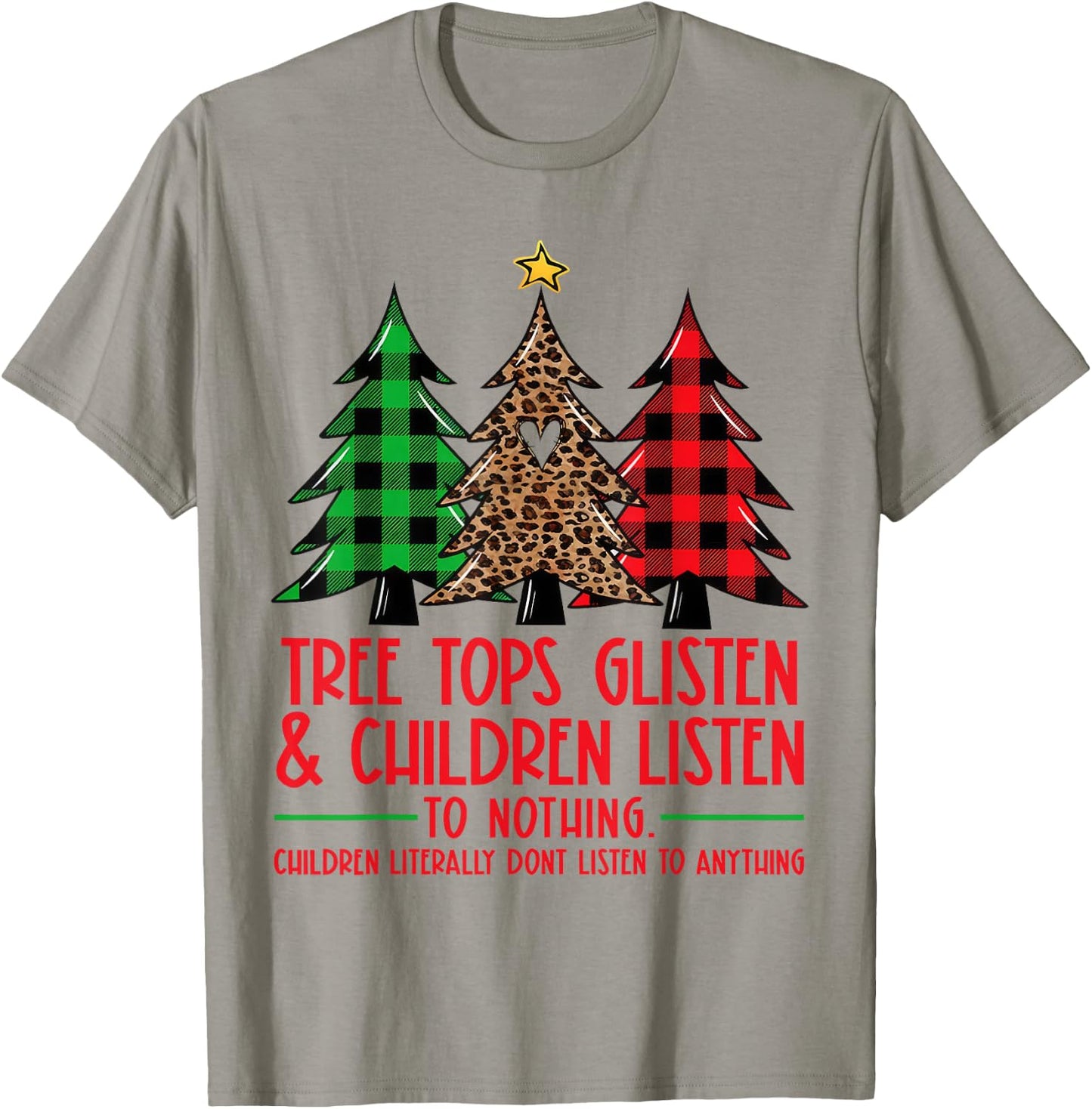 Tree Tops Glisten And Children Listen To Nothing Xmas Tree T-Shirt - T-Shirt | Sand