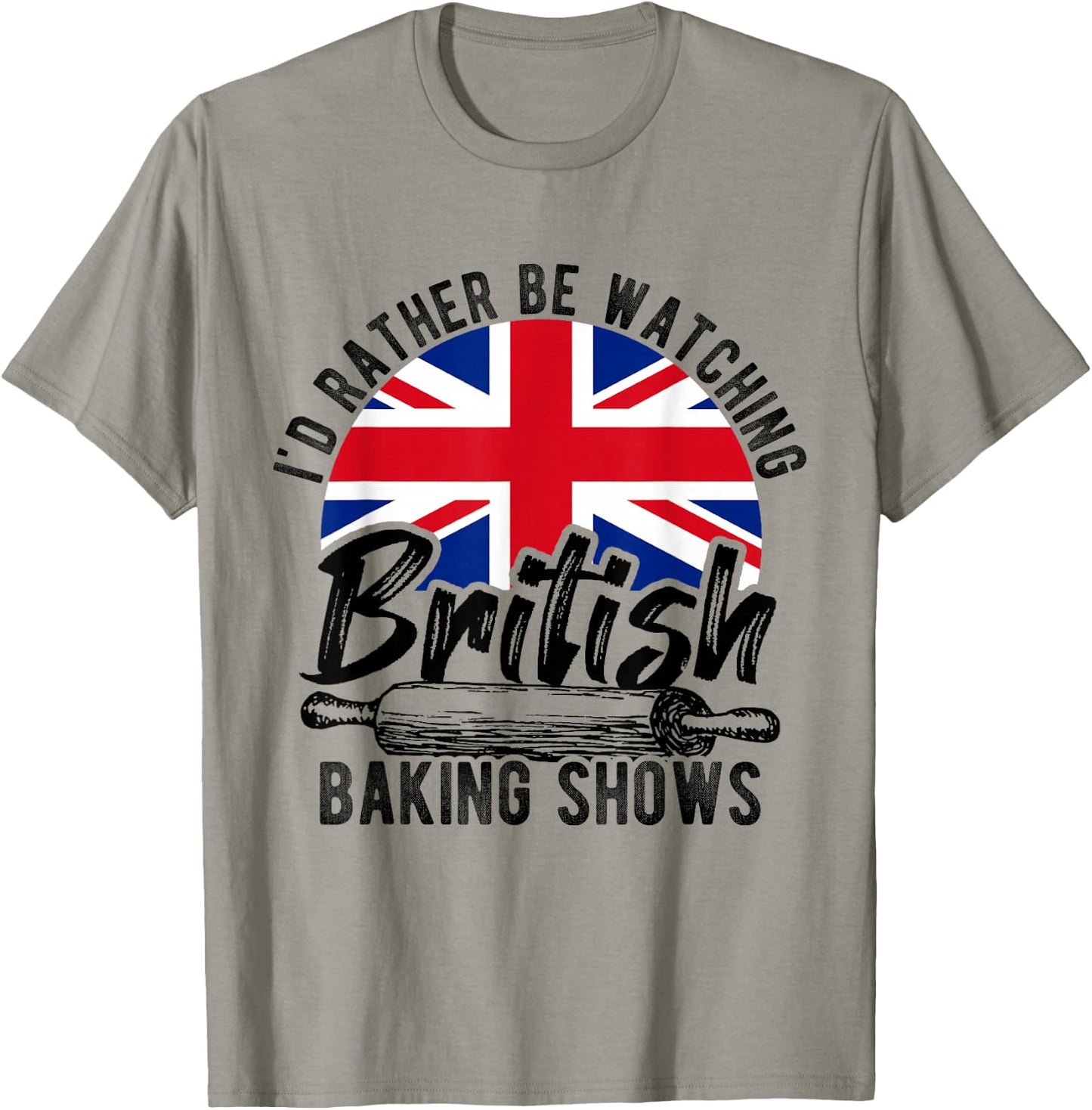 I'd Rather Be Watching British Baking Shows Baker Chef Cake T-Shirt - T-Shirt | Sand