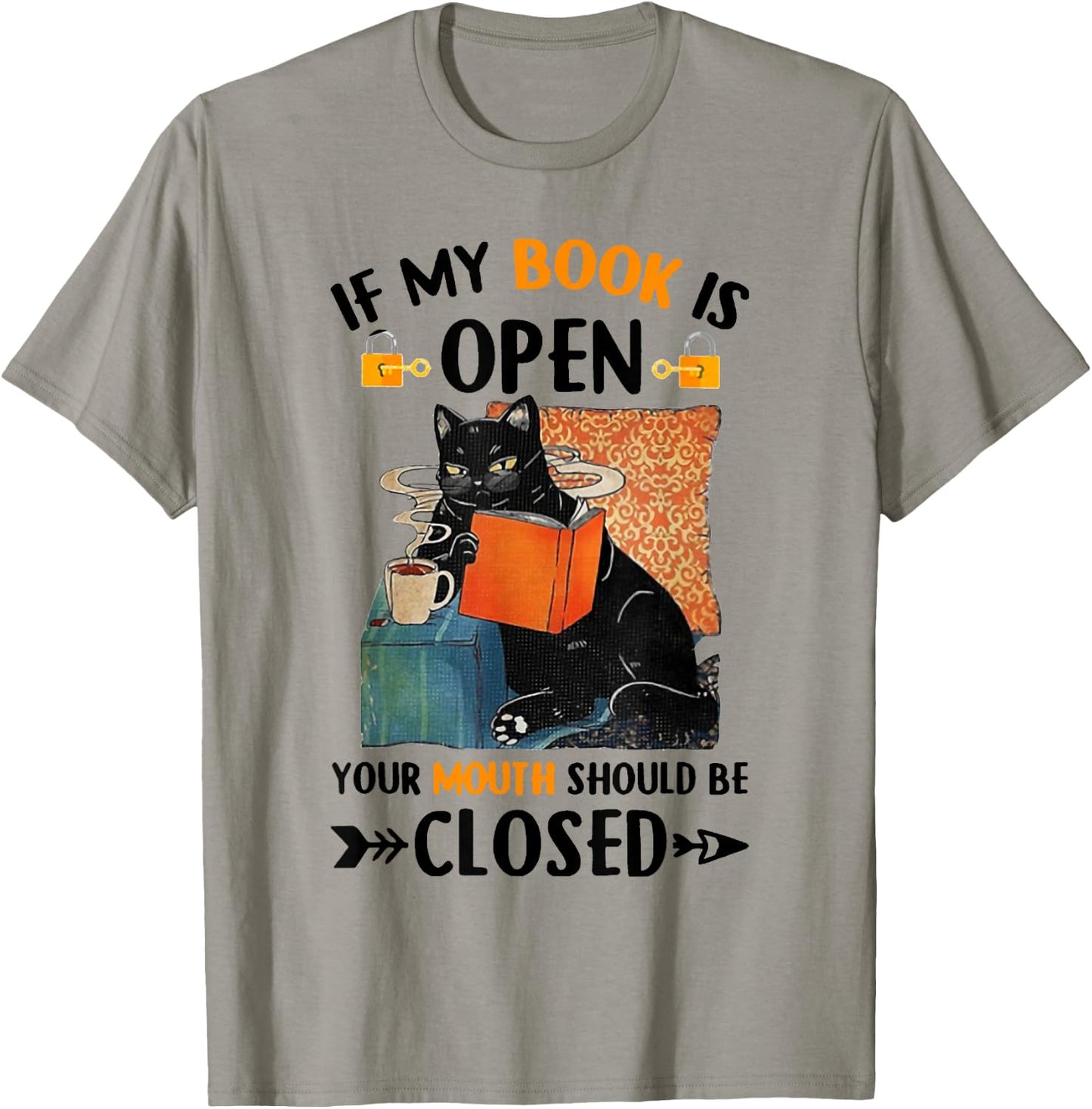 If My Book Is Open Your Mouth Should Be Closed T-Shirt - T-Shirt | Sand