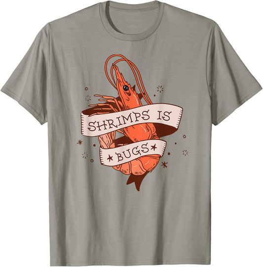Shrimps Is Bugs - Funny Meme T-Shirt - T-Shirt | Sand