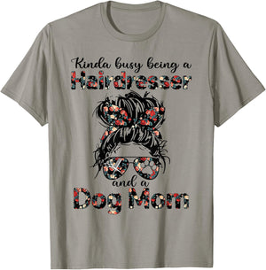 Kinda busy Being A Hairdresser and a Dog Mom T-Shirt - T-Shirt | Sand